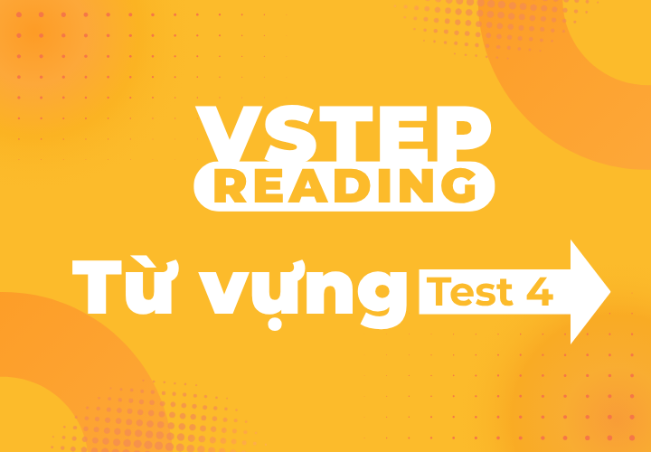 Vstep Reading - Từ Vựng - Test 4
